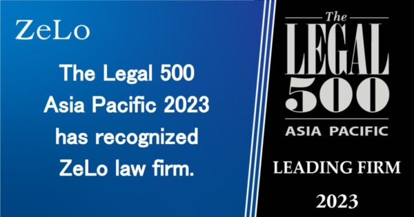 The Legal 500 Asia Pacific 2023 has recognized ZeLo law firm.